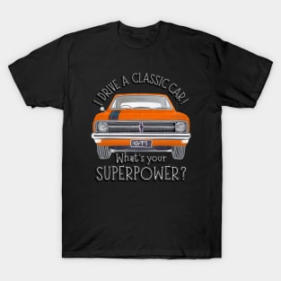 Funny - I drive Classic Cars, whats your SuperPower? T-Shirt